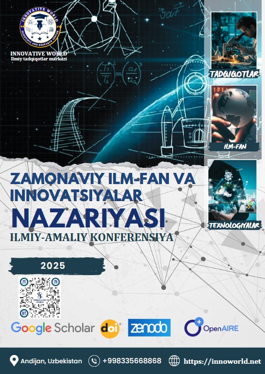 View Vol. 2 No. 3 (2025): ZAMONAVIY ILM-FAN VA INNOVATSIYALAR NAZARIYASI
